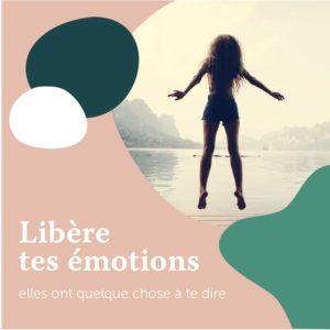 Libère tes émotions